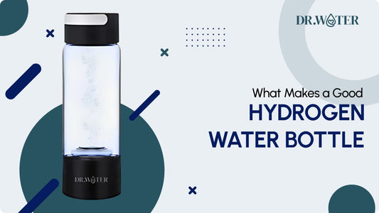 What Makes a Good Hydrogen Water Bottle: A Guide for Buyers