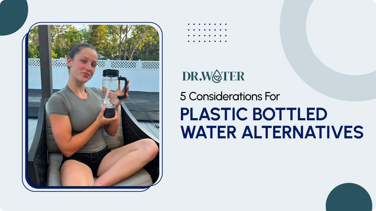 5 Considerations For Plastic Bottled Water Alternatives