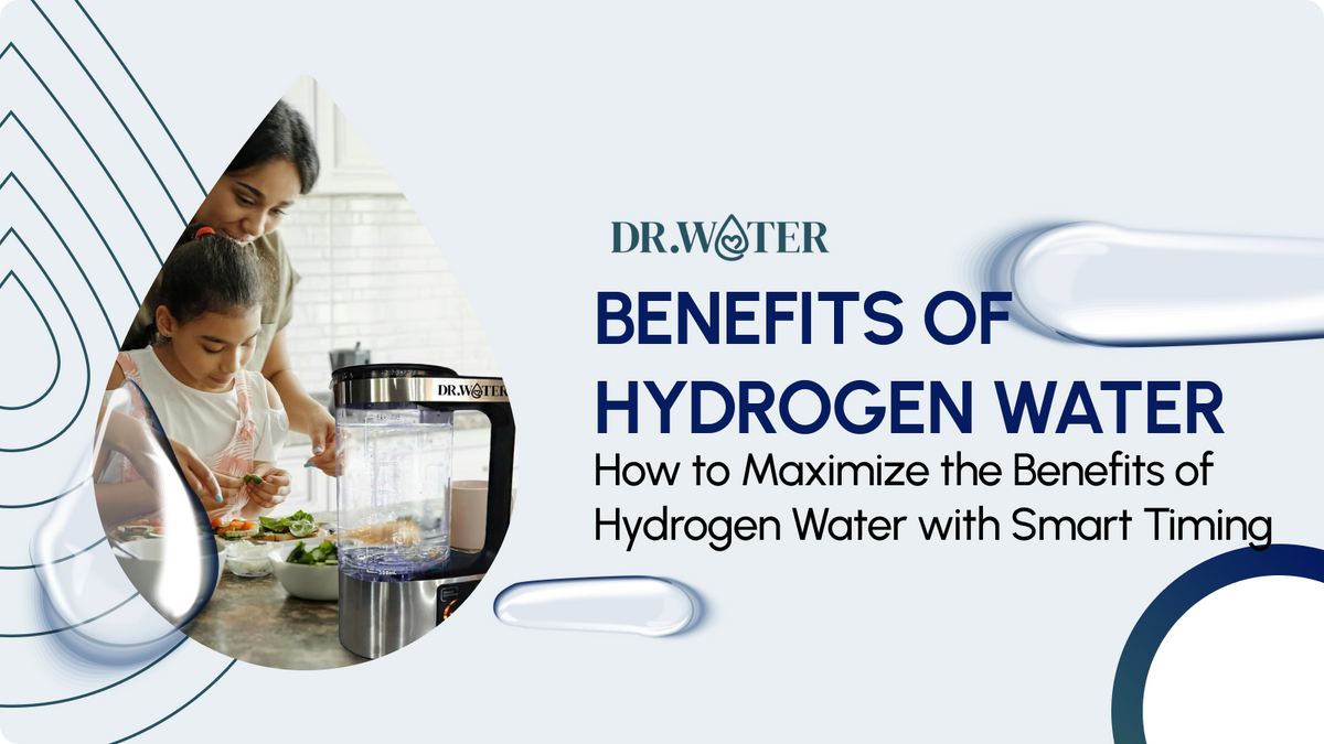 How to Maximize the Benefits of Hydrogen Water with Smart Timing