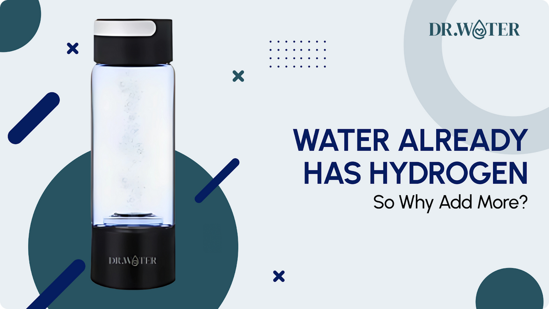 Water Already Has Hydrogen – So Why Add More? The Science Behind Hydrogen Water Explained