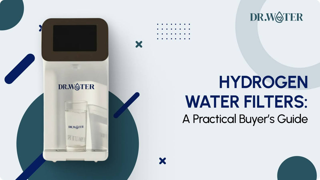 Hydrogen Water Filters: A Practical Buyer’s Guide
