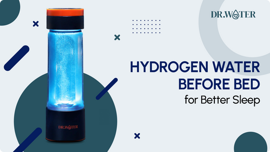 Hydrogen Water Before Bed for Better Sleep